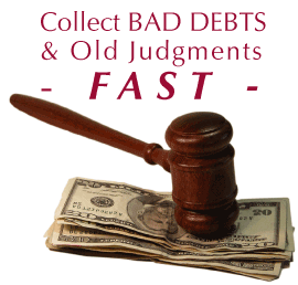 Collect bad debts & old judgments fast.